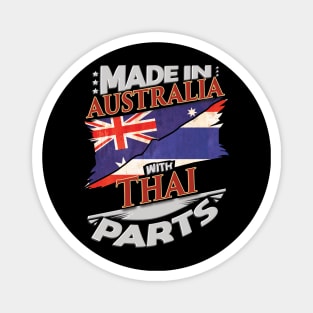 Made In Australia With Thai Parts - Gift for Thai From Thailand Magnet